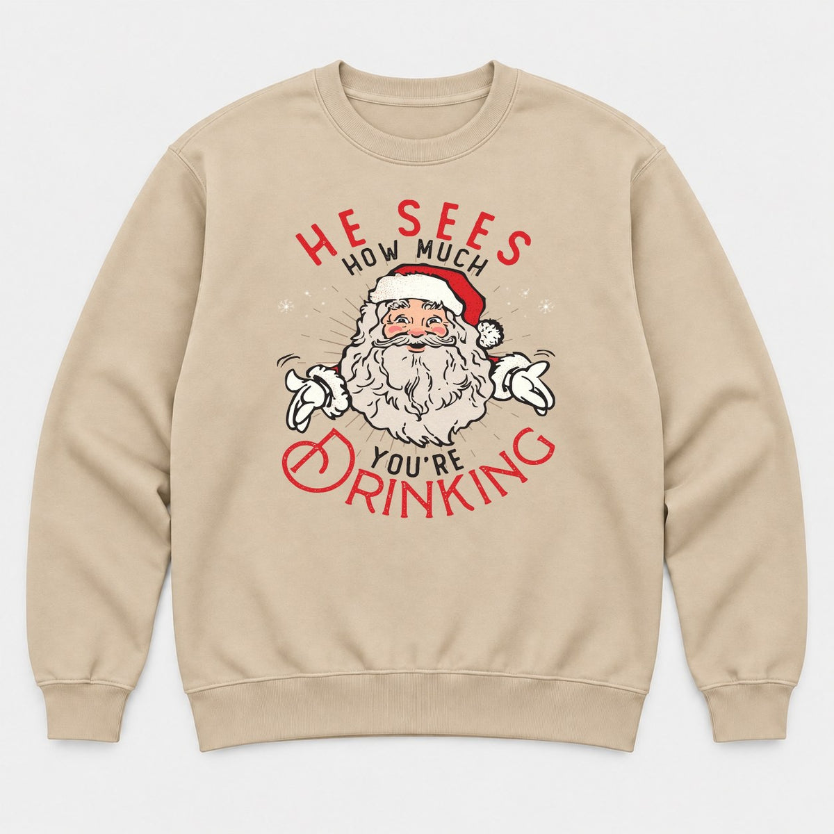 He Sees How Much You're Drinking Retro Santa Christmas Graphic T-Shirt & Sweatshirt - Sweatshirt Sand Front