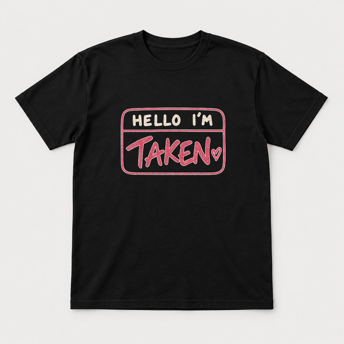 Hello I'm Taken Name Tag Valentine Graphic T-Shirt & Sweatshirt - Tshirt Black Front