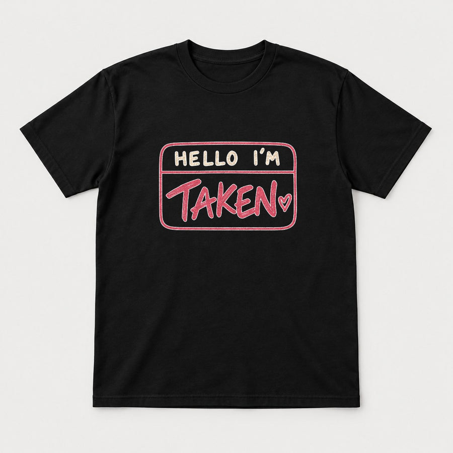 Hello I'm Taken Name Tag Valentine Graphic T-Shirt & Sweatshirt