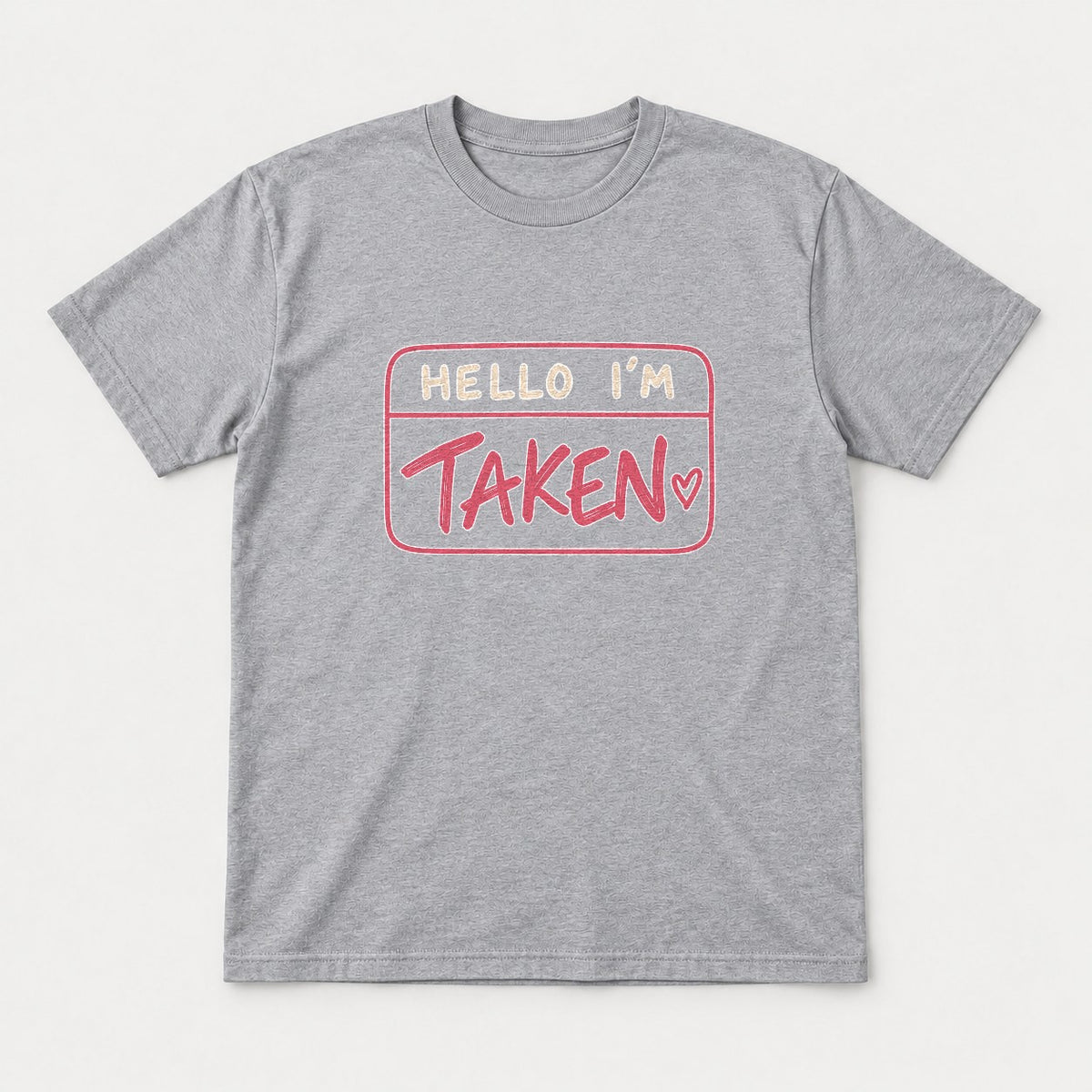 Hello I'm Taken Name Tag Valentine Graphic T-Shirt & Sweatshirt - Tshirt Sport Grey Front