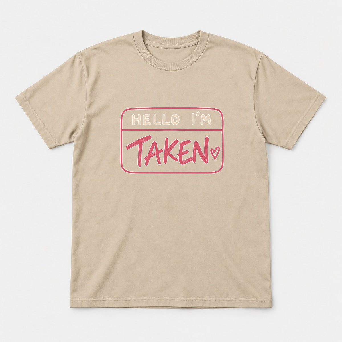 Hello I'm Taken Name Tag Valentine Graphic T-Shirt & Sweatshirt - Tshirt Sand Front