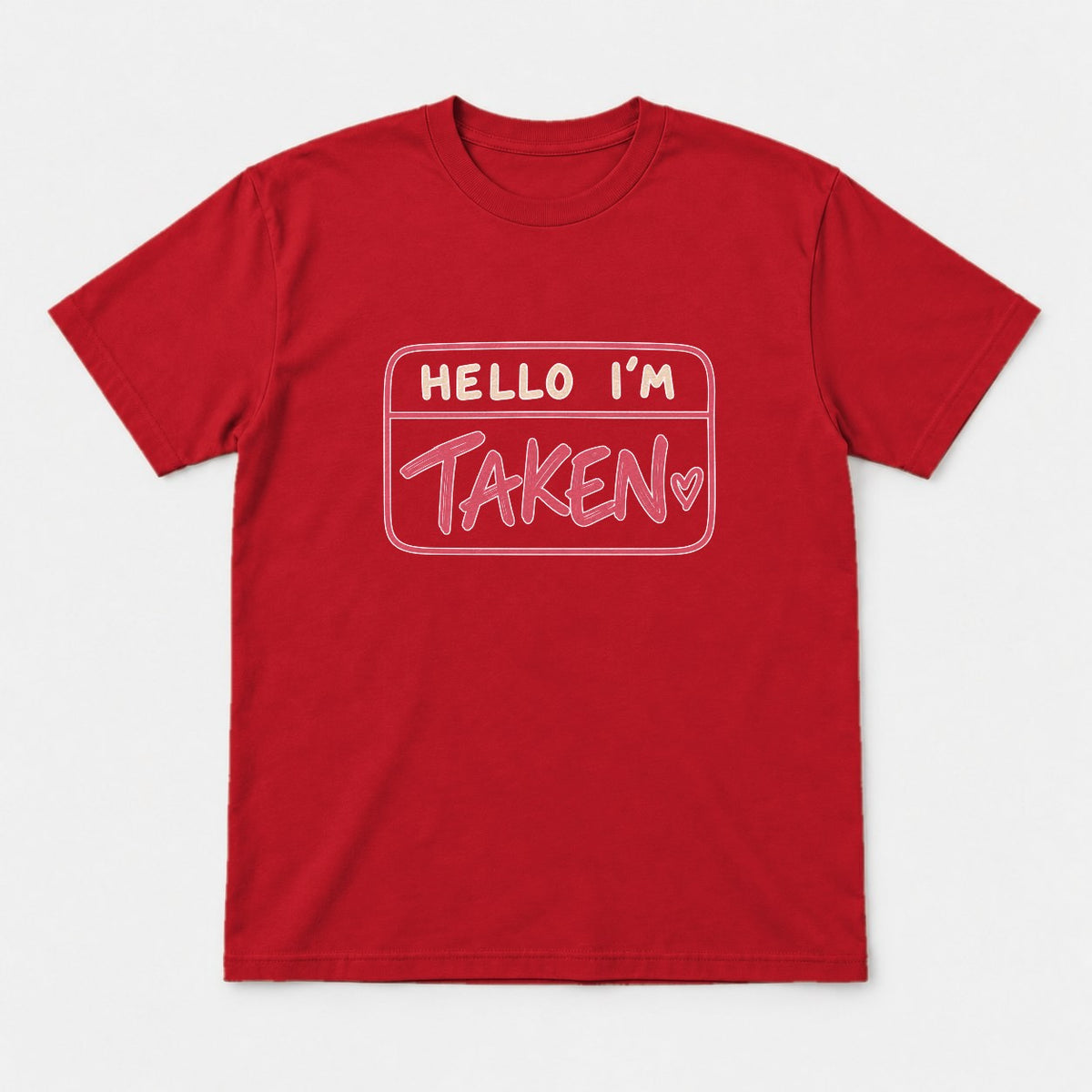Hello I'm Taken Name Tag Valentine Graphic T-Shirt & Sweatshirt - Tshirt Red Front