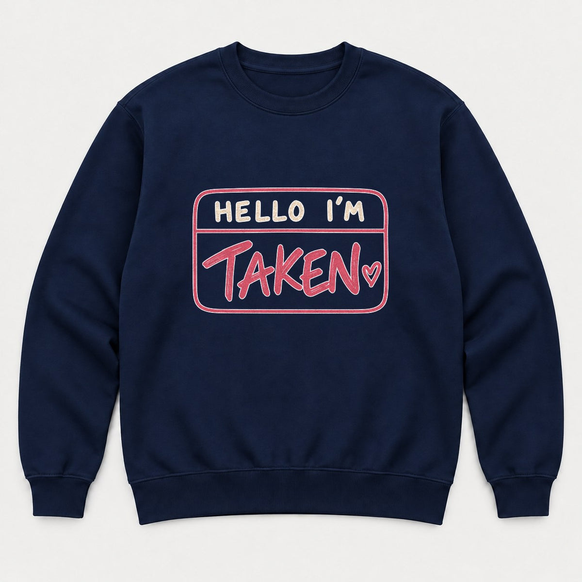 Hello I'm Taken Name Tag Valentine Graphic T-Shirt & Sweatshirt - Sweatshirt Navy Front