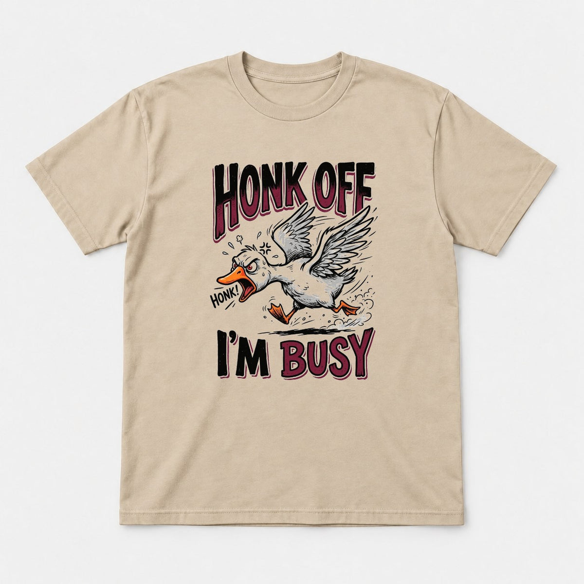 Honk Off I'm Busy Angry Goose Graphic T-Shirt & Sweatshirt - Tshirt Sand Front