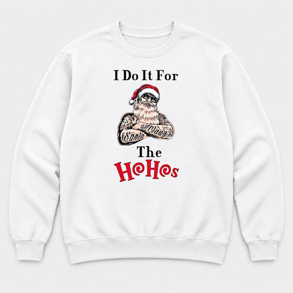 I Do It For The Ho Ho Hos Tattooed Santa Graphic T-Shirt & Sweatshirt - Sweatshirt White Front