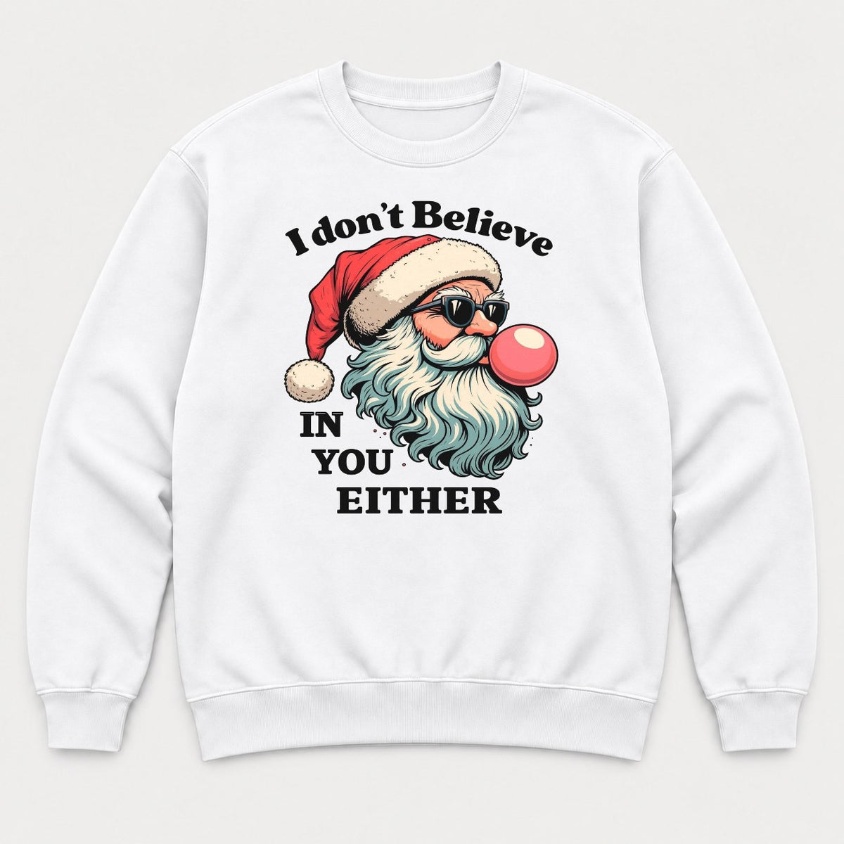 I Don't Believe In You Either Retro Sunglasses Santa Graphic T-Shirt & Sweatshirt - Sweatshirt White Front