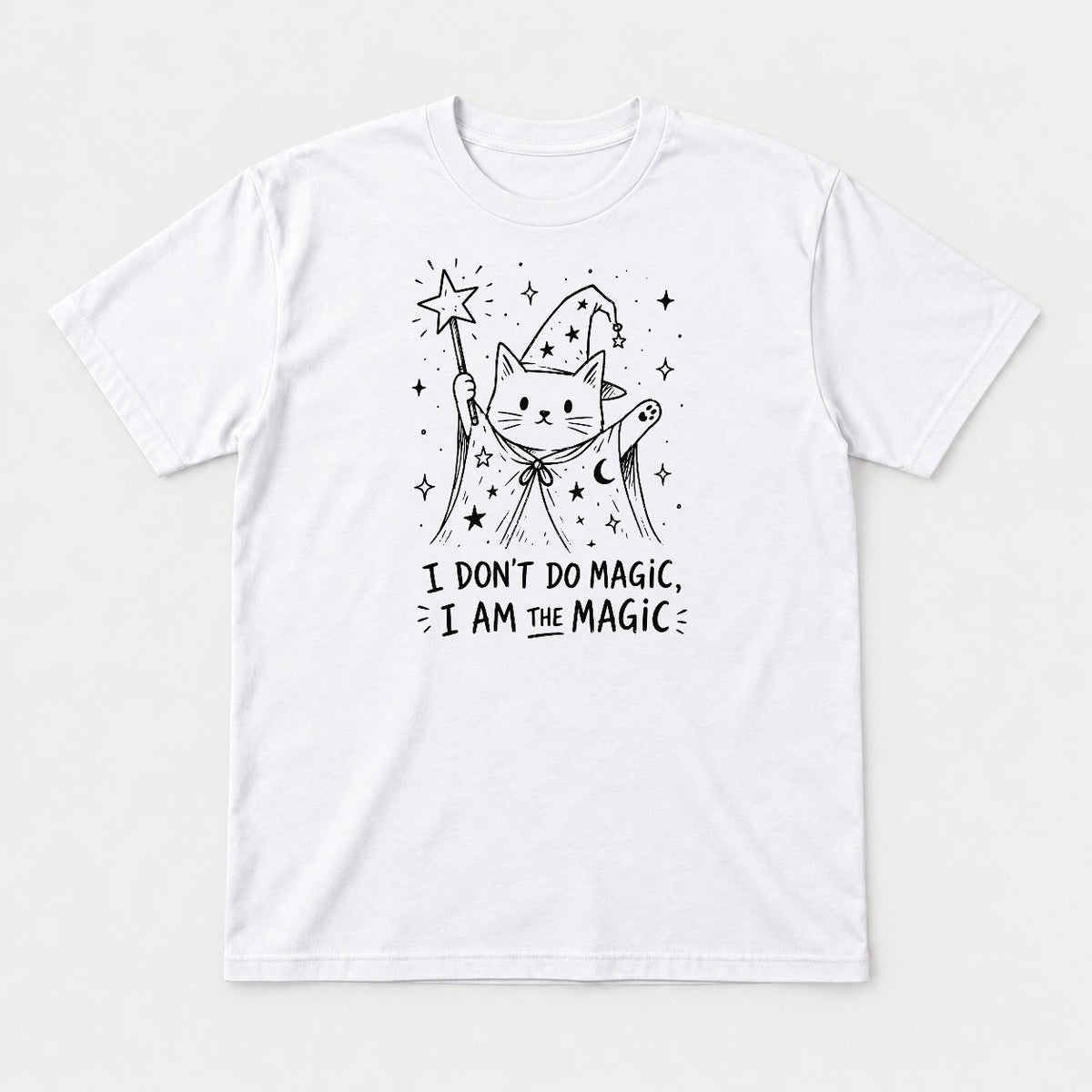 I Don't Do Magic, I Am The Magic Wizard Cat Graphic T-Shirt & Sweatshirt - Tshirt White Front