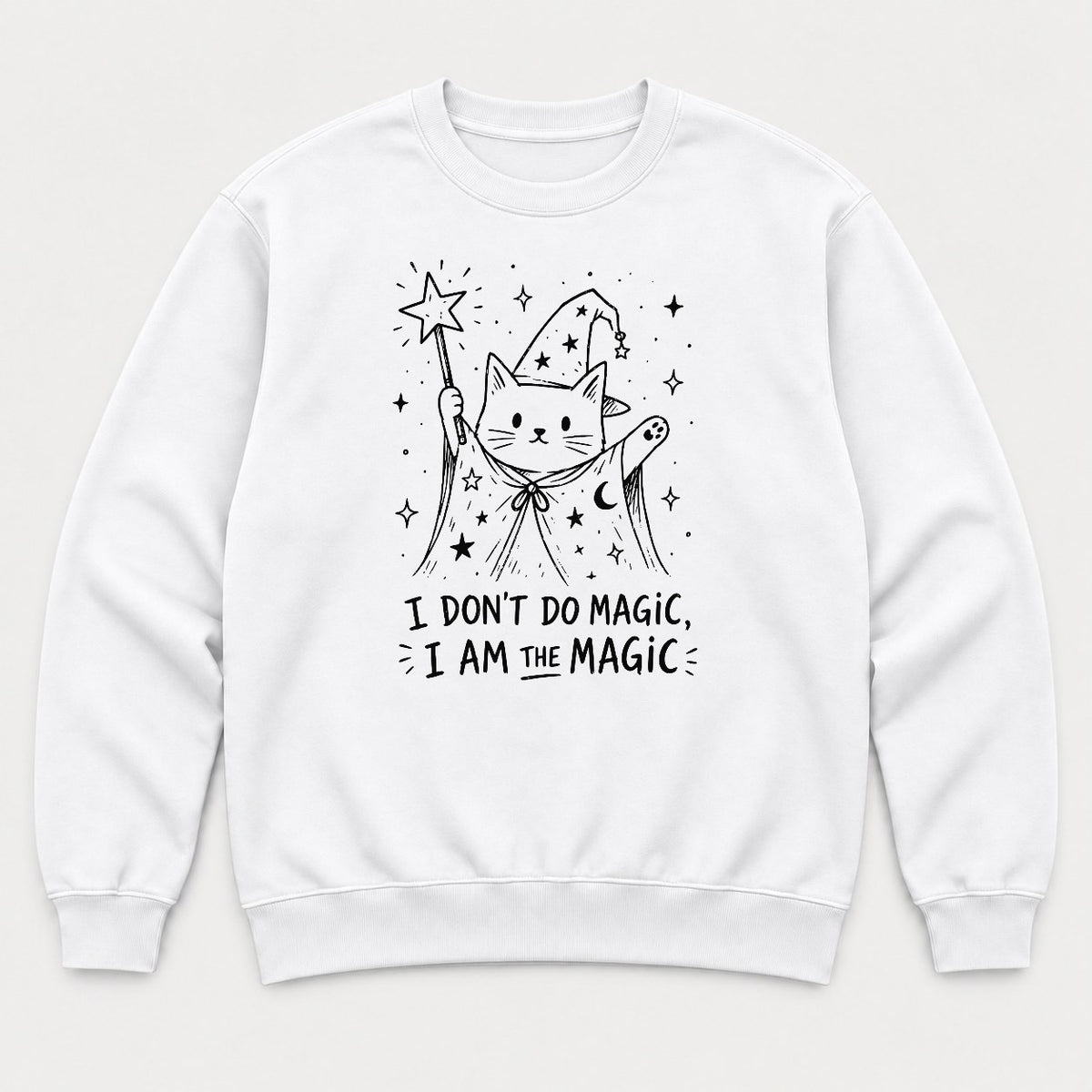 I Don't Do Magic, I Am The Magic Wizard Cat Graphic T-Shirt & Sweatshirt - Sweatshirt White Front