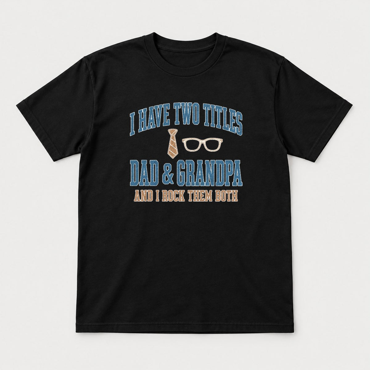 I Have Two Titles Dad & Grandpa Varsity Graphic T-Shirt & Sweatshirt - Tshirt Black Front
