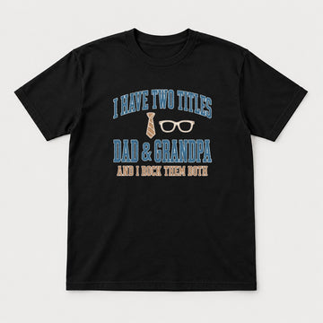 I Have Two Titles Dad & Grandpa Varsity Graphic T-Shirt & Sweatshirt - Tshirt Black Front