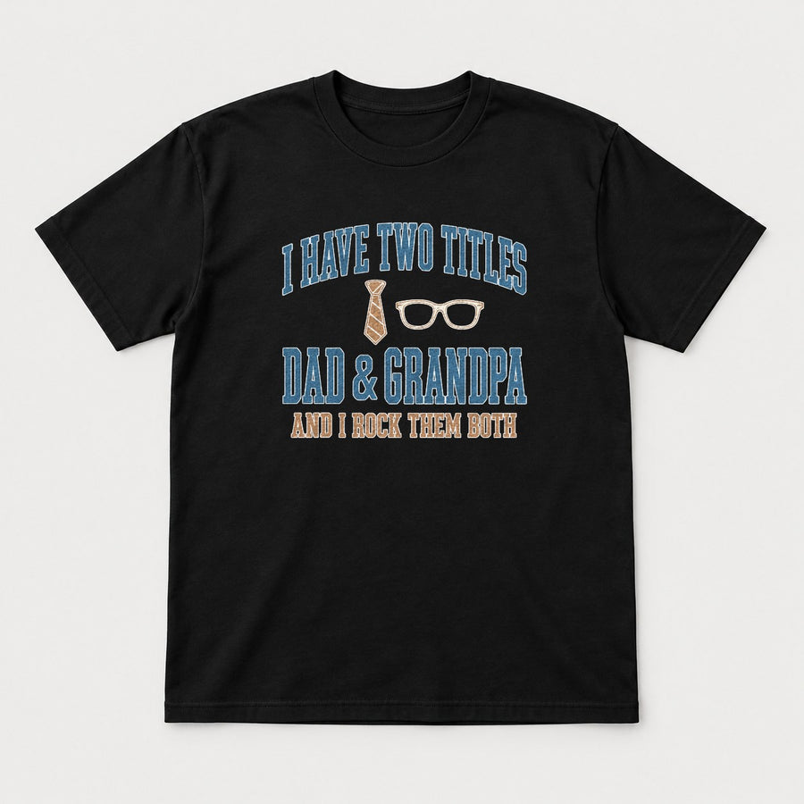I Have Two Titles Dad & Grandpa Varsity Graphic T-Shirt & Sweatshirt