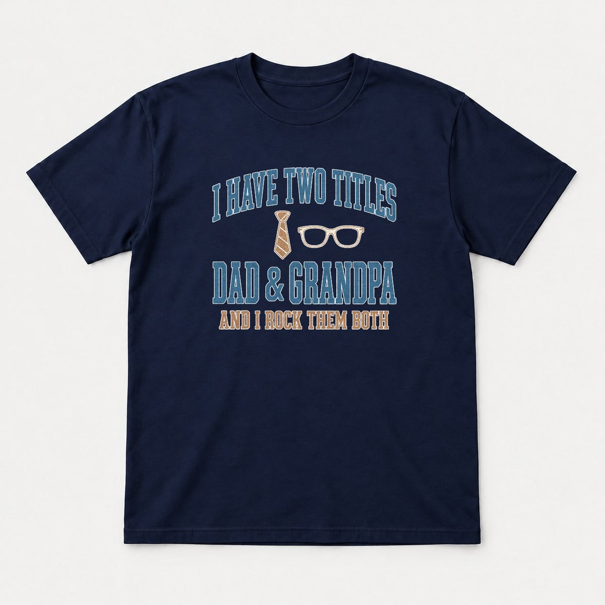 I Have Two Titles Dad & Grandpa Varsity Graphic T-Shirt & Sweatshirt - Tshirt Navy Front