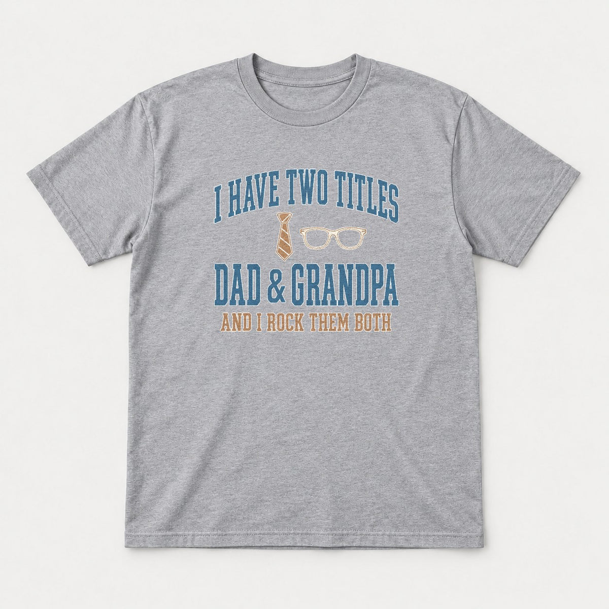 I Have Two Titles Dad & Grandpa Varsity Graphic T-Shirt & Sweatshirt - Tshirt Sport Grey Front