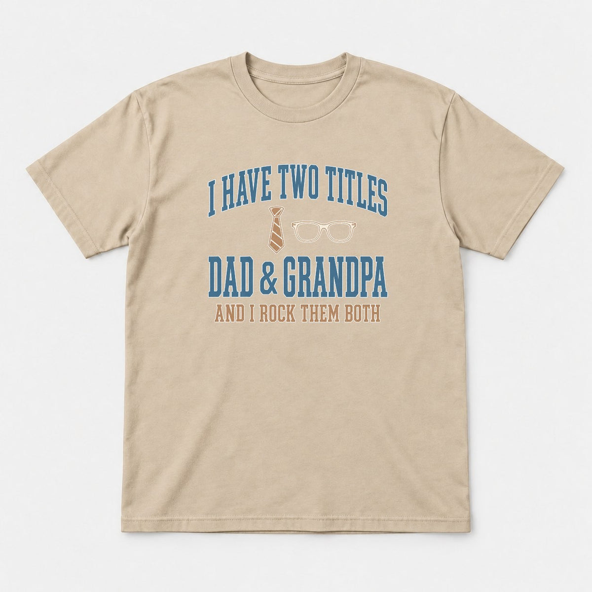 I Have Two Titles Dad & Grandpa Varsity Graphic T-Shirt & Sweatshirt - Tshirt Sand Front