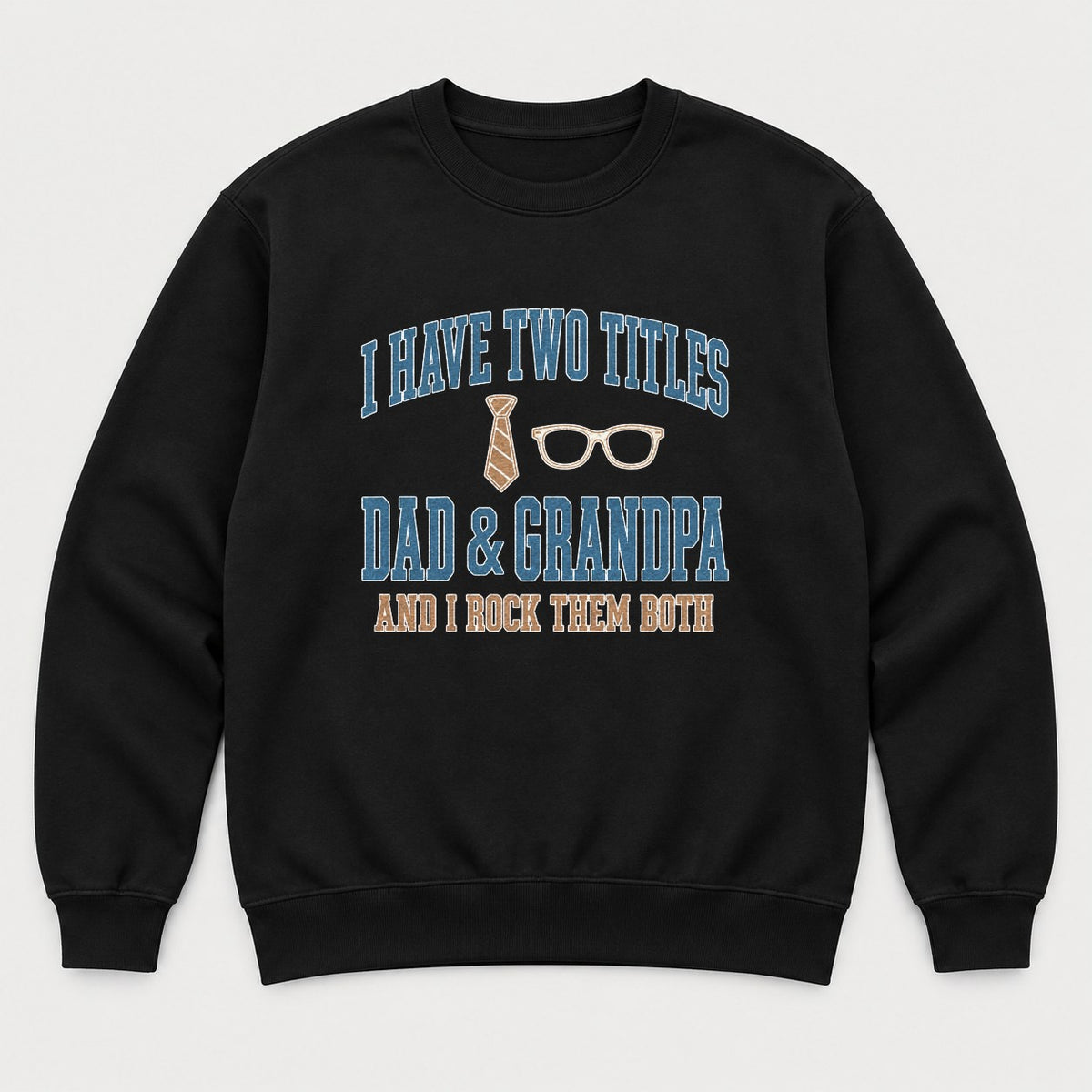 I Have Two Titles Dad & Grandpa Varsity Graphic T-Shirt & Sweatshirt - Sweatshirt Black Front