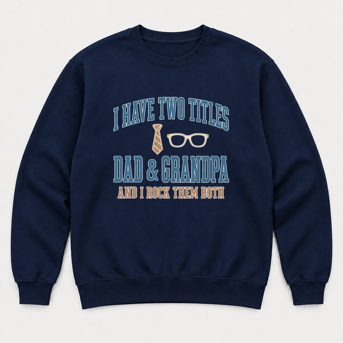 I Have Two Titles Dad & Grandpa Varsity Graphic T-Shirt & Sweatshirt - Sweatshirt Navy Front