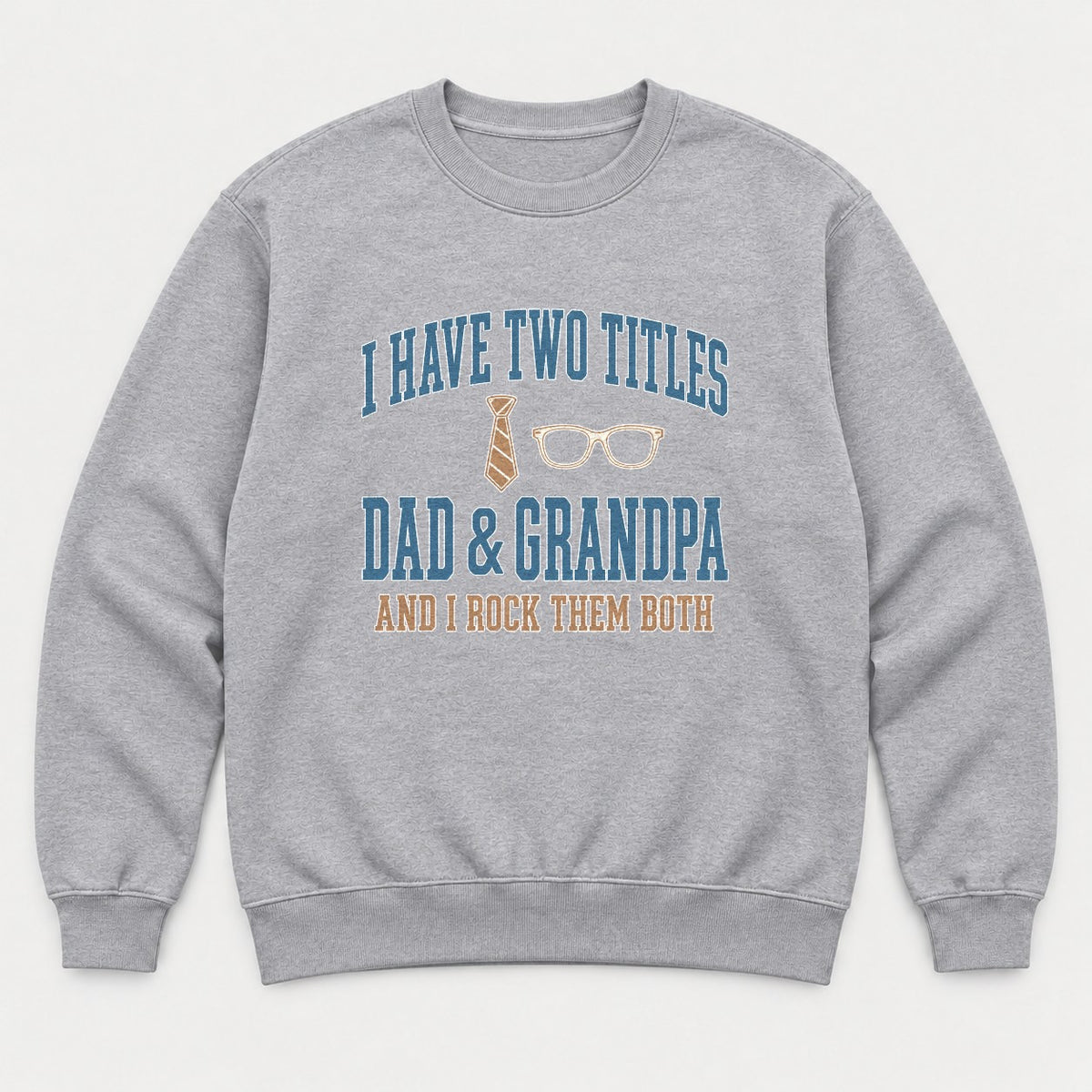 I Have Two Titles Dad & Grandpa Varsity Graphic T-Shirt & Sweatshirt - Sweatshirt Sport Grey Front