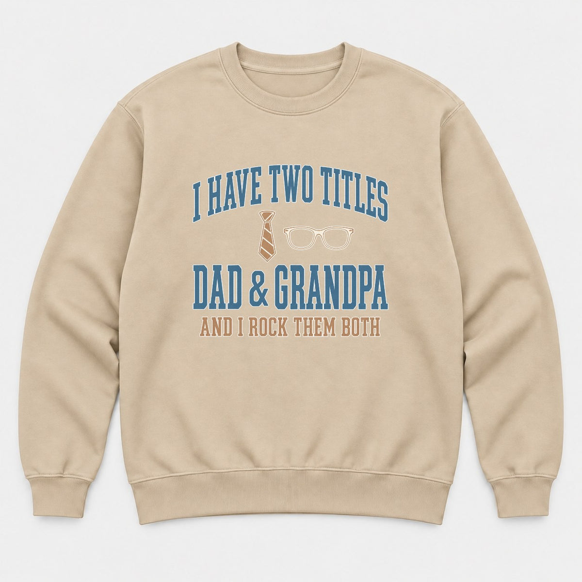 I Have Two Titles Dad & Grandpa Varsity Graphic T-Shirt & Sweatshirt - Sweatshirt Sand Front