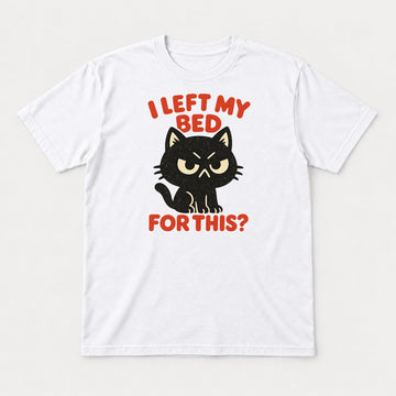 I Left My Bed For This Grumpy Black Cat Graphic T-Shirt & Sweatshirt - Tshirt White Front
