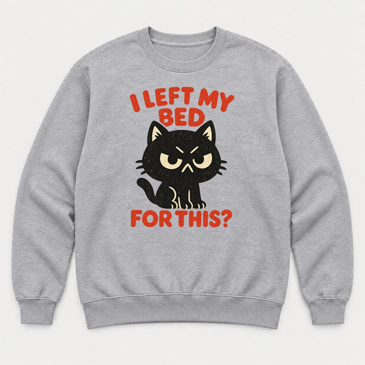 I Left My Bed For This Grumpy Black Cat Graphic T-Shirt & Sweatshirt - Sweatshirt Sport Grey Front