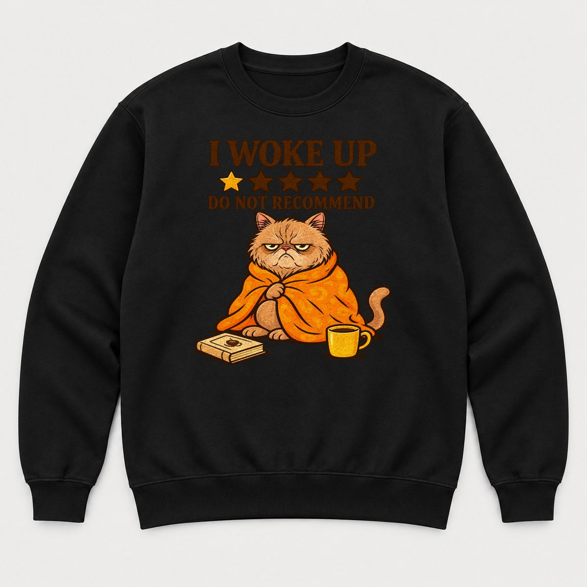 I Woke Up Do Not Recommend Grumpy Cat Graphic T-Shirt & Sweatshirt - Sweatshirt Black Front