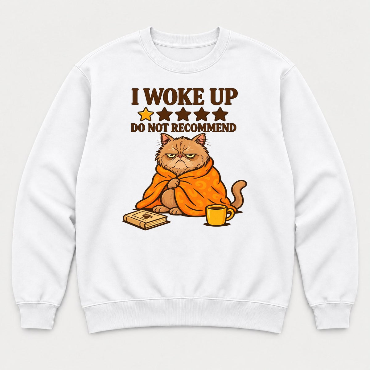 I Woke Up Do Not Recommend Grumpy Cat Graphic T-Shirt & Sweatshirt - Sweatshirt White Front