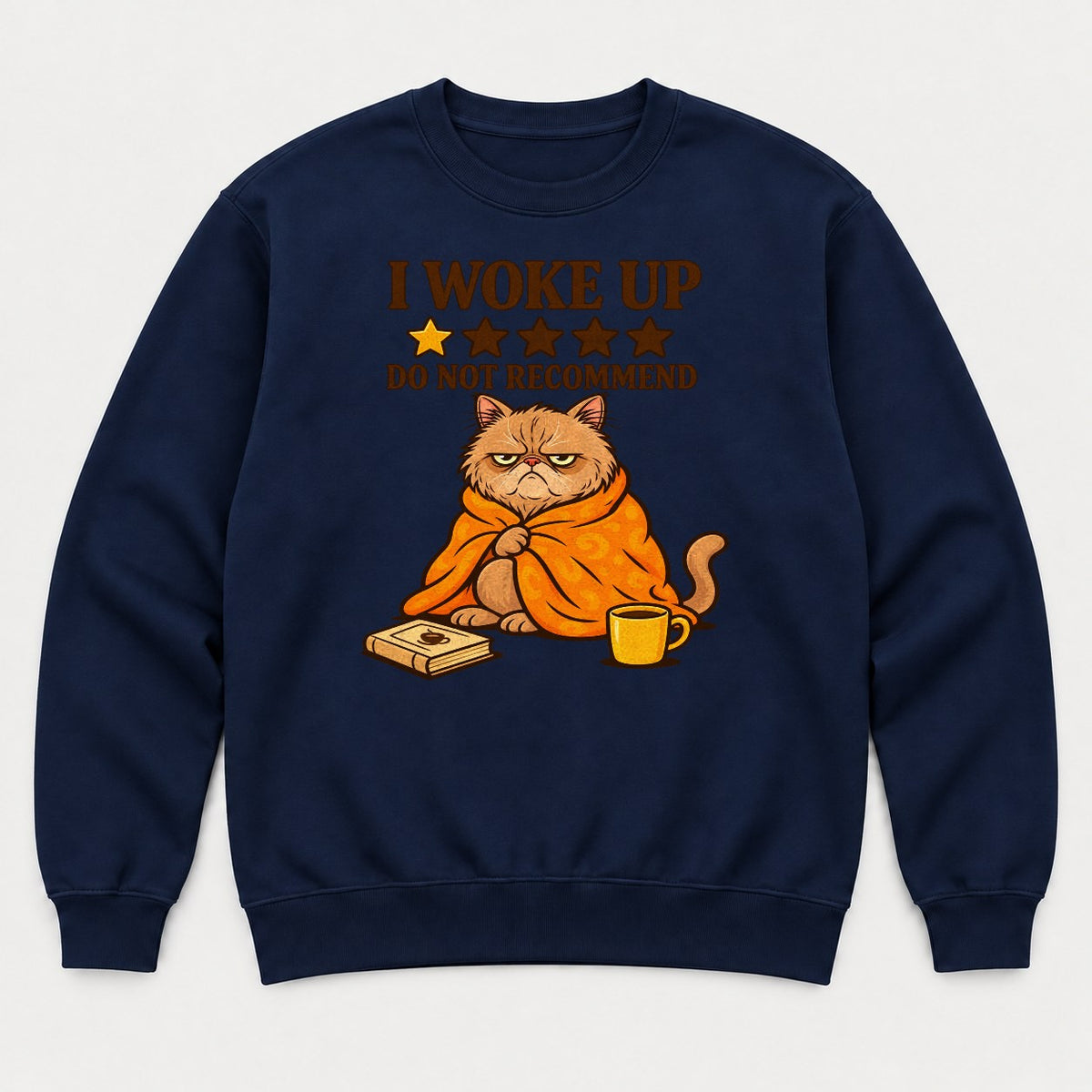 I Woke Up Do Not Recommend Grumpy Cat Graphic T-Shirt & Sweatshirt - Sweatshirt Navy Front