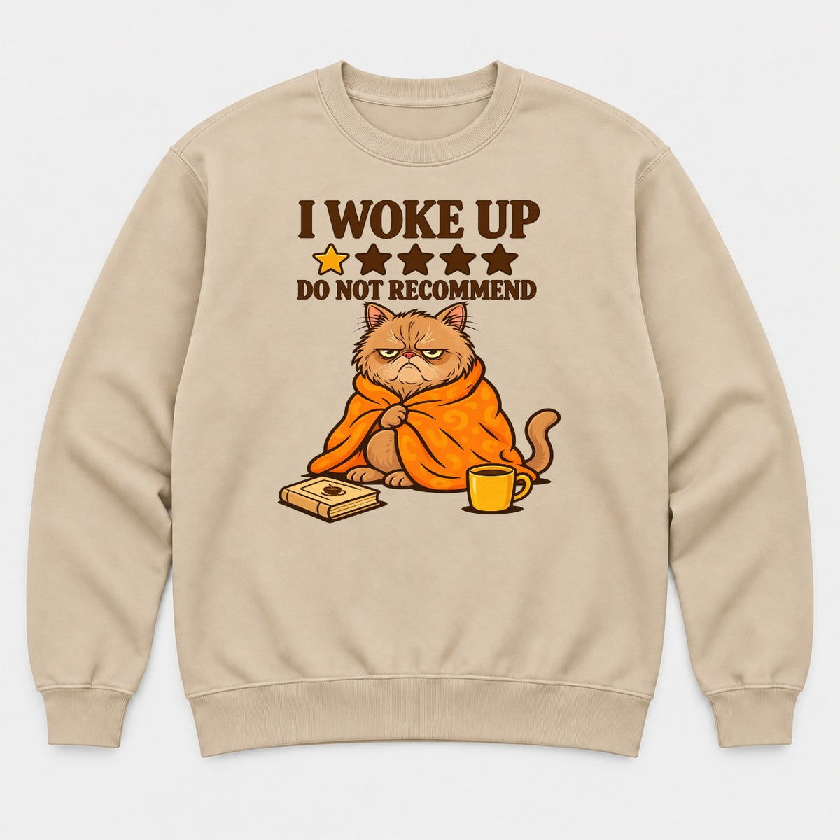 I Woke Up Do Not Recommend Grumpy Cat Graphic T-Shirt & Sweatshirt - Sweatshirt Sand Front