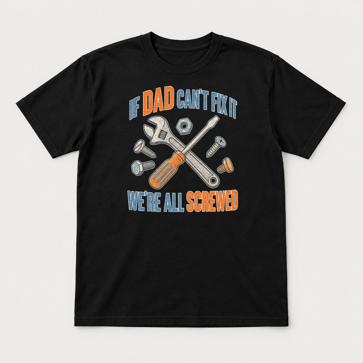 If Dad Can't Fix It We're All Screwed Retro Tools Graphic T-Shirt & Sweatshirt - Tshirt Black Front
