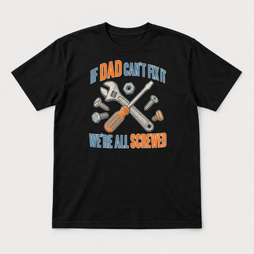 If Dad Can't Fix It We're All Screwed Retro Tools Graphic T-Shirt & Sweatshirt - Tshirt Black Front