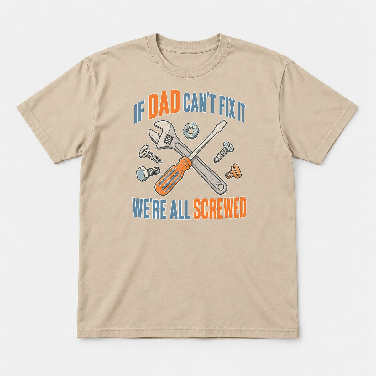 If Dad Can't Fix It We're All Screwed Retro Tools Graphic T-Shirt & Sweatshirt - Tshirt Sand Front