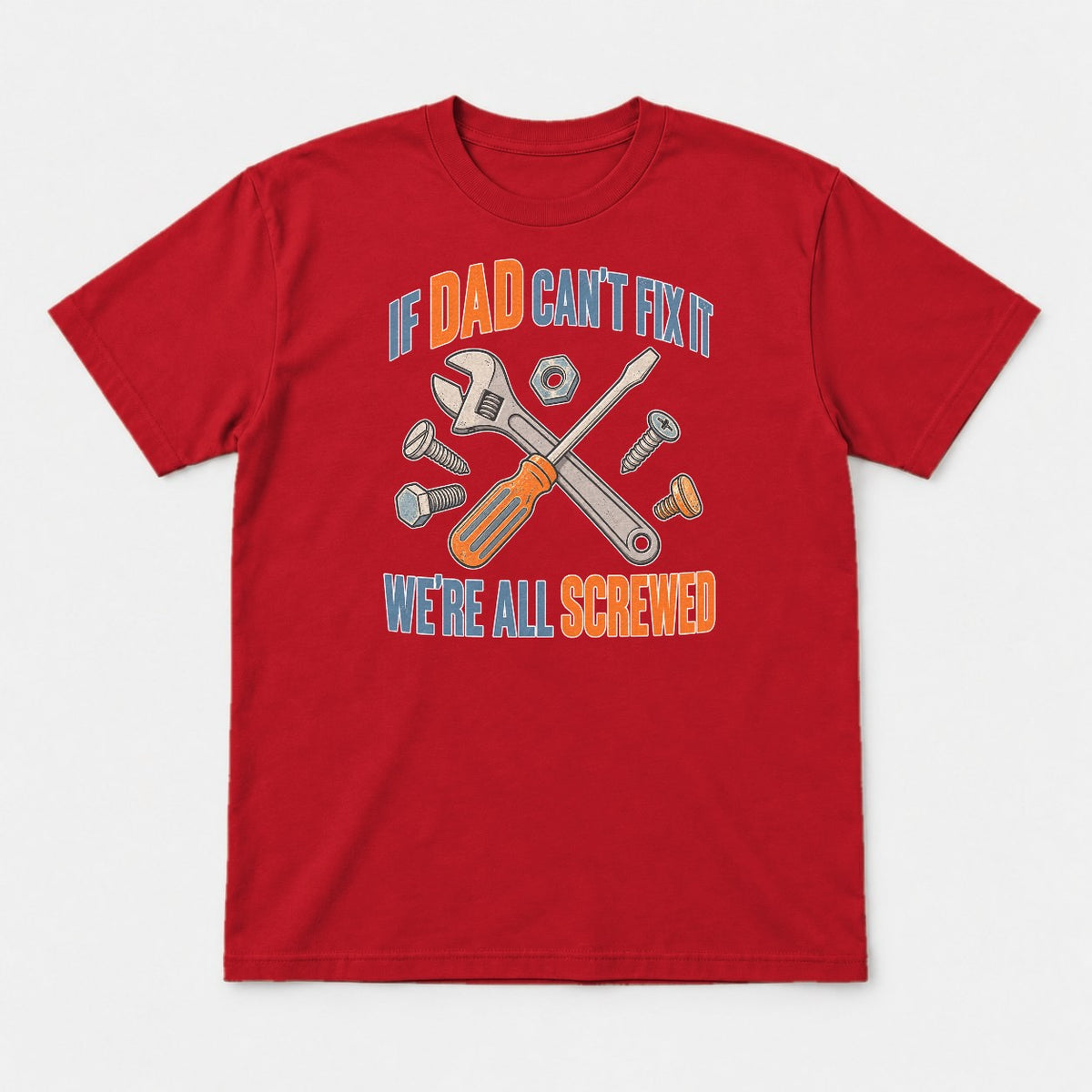 If Dad Can't Fix It We're All Screwed Retro Tools Graphic T-Shirt & Sweatshirt - Tshirt Red Front