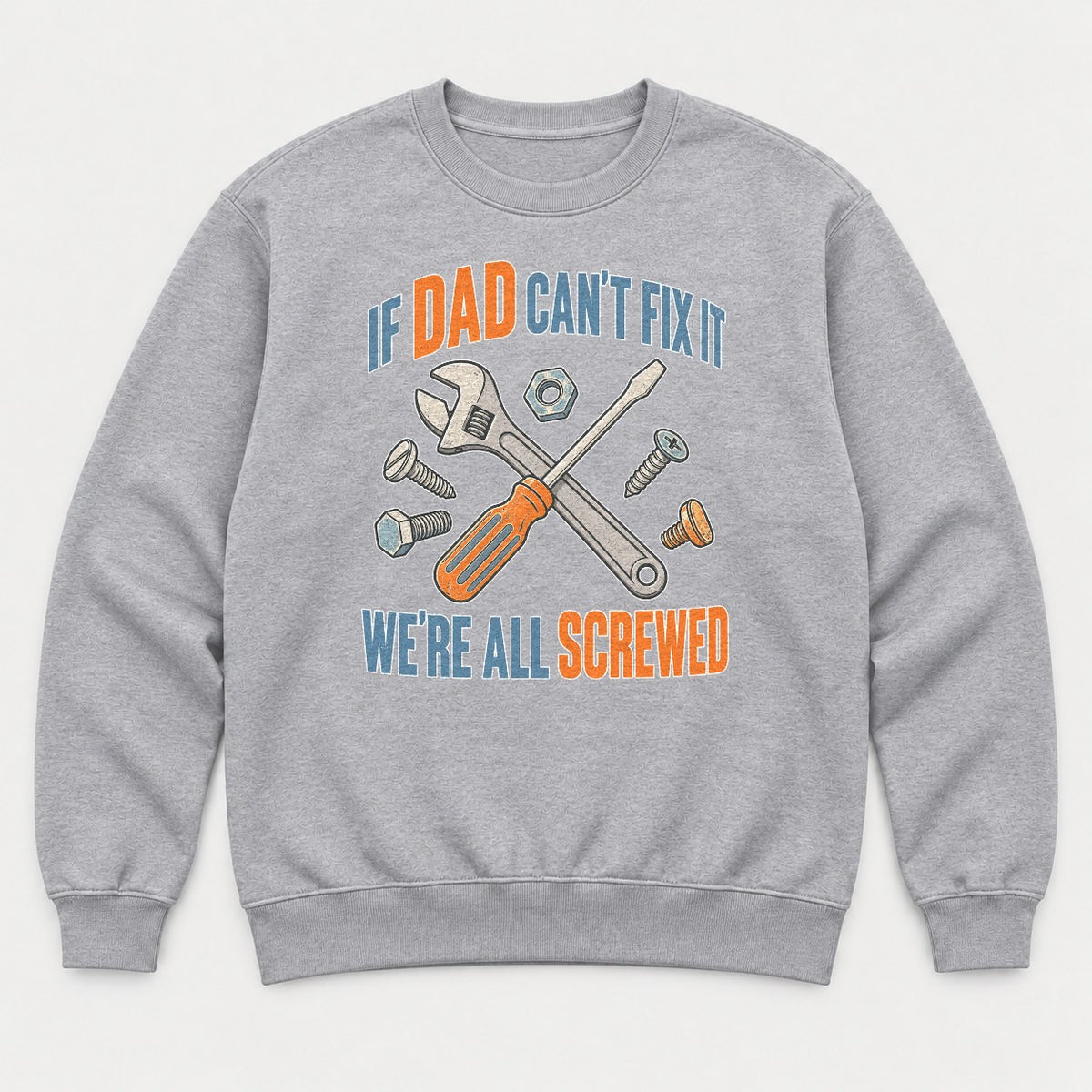 If Dad Can't Fix It We're All Screwed Retro Tools Graphic T-Shirt & Sweatshirt - Sweatshirt Sport Grey Front
