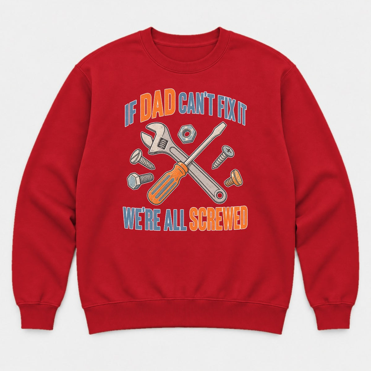 If Dad Can't Fix It We're All Screwed Retro Tools Graphic T-Shirt & Sweatshirt - Sweatshirt Red Front