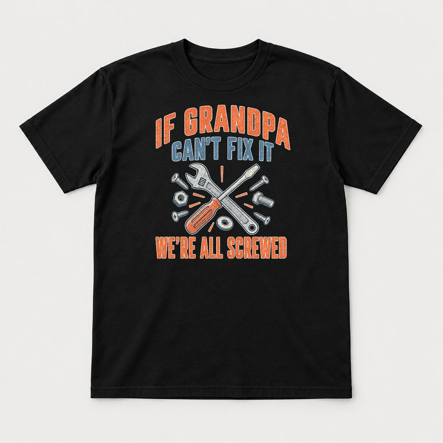 If Grandpa Can't Fix It We're All Screwed Retro Tools Graphic T-Shirt & Sweatshirt