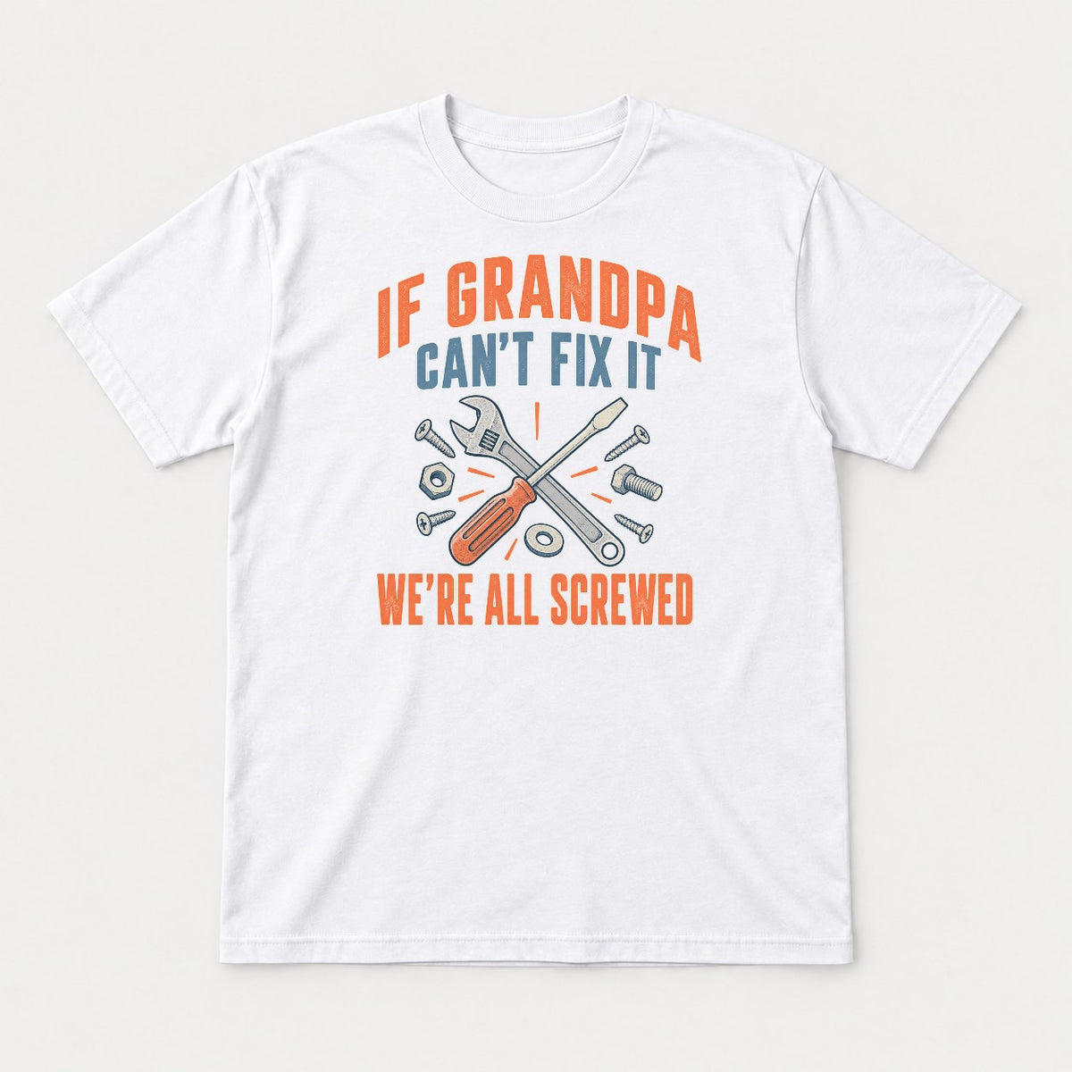 If Grandpa Can't Fix It We're All Screwed Retro Tools Graphic T-Shirt & Sweatshirt - Tshirt White Front