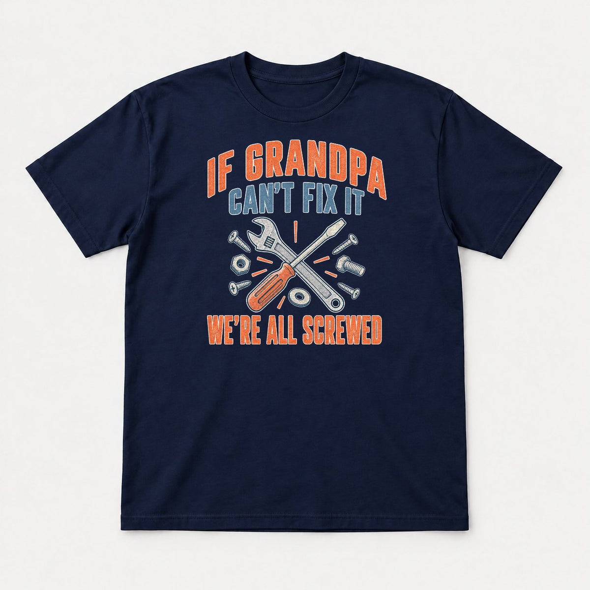 If Grandpa Can't Fix It We're All Screwed Retro Tools Graphic T-Shirt & Sweatshirt - Tshirt Navy Front