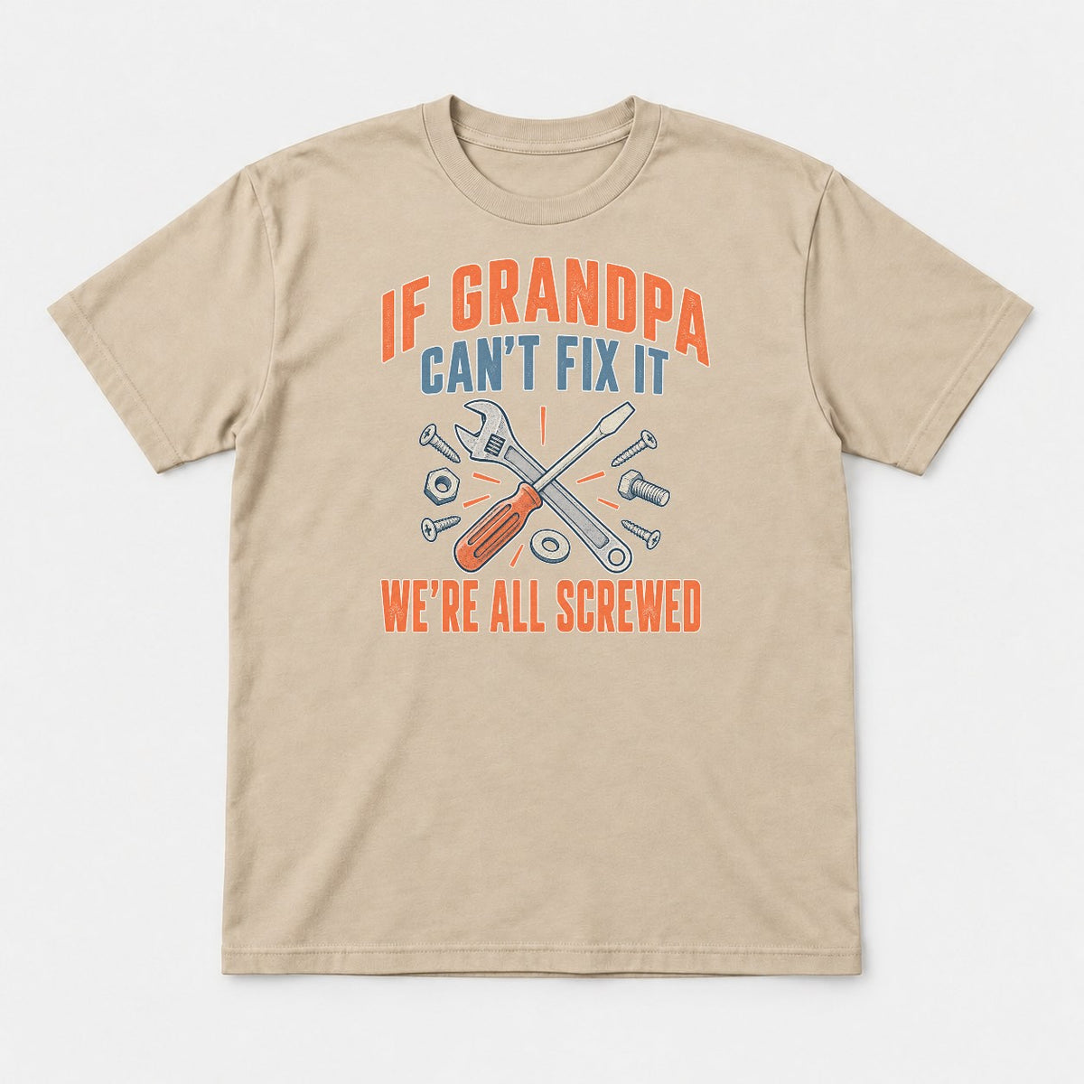 If Grandpa Can't Fix It We're All Screwed Retro Tools Graphic T-Shirt & Sweatshirt - Tshirt Sand Front