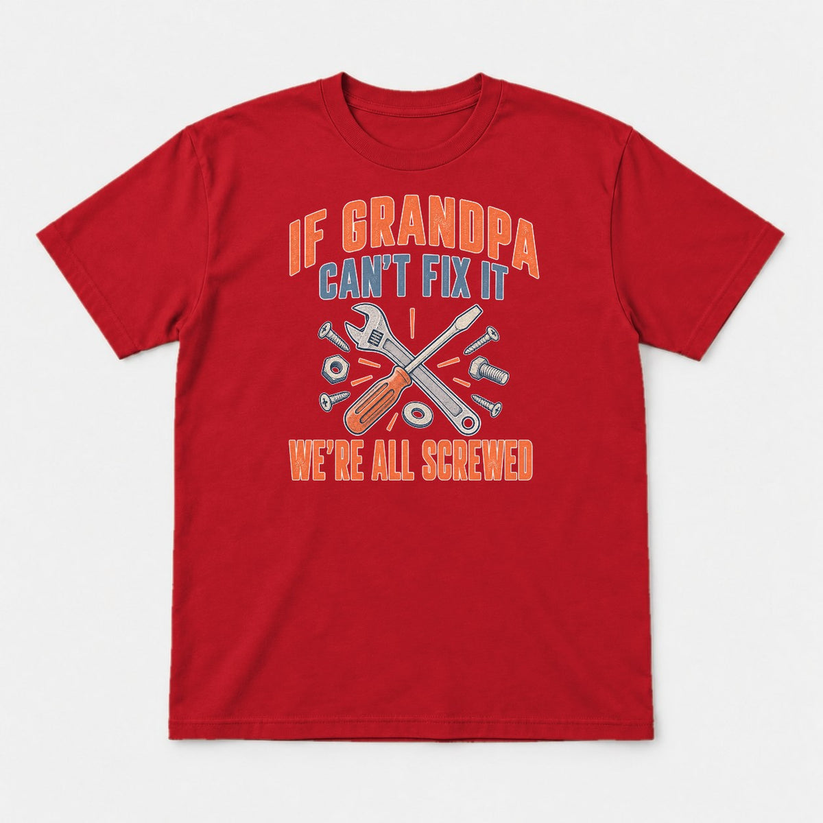 If Grandpa Can't Fix It We're All Screwed Retro Tools Graphic T-Shirt & Sweatshirt - Tshirt Red Front