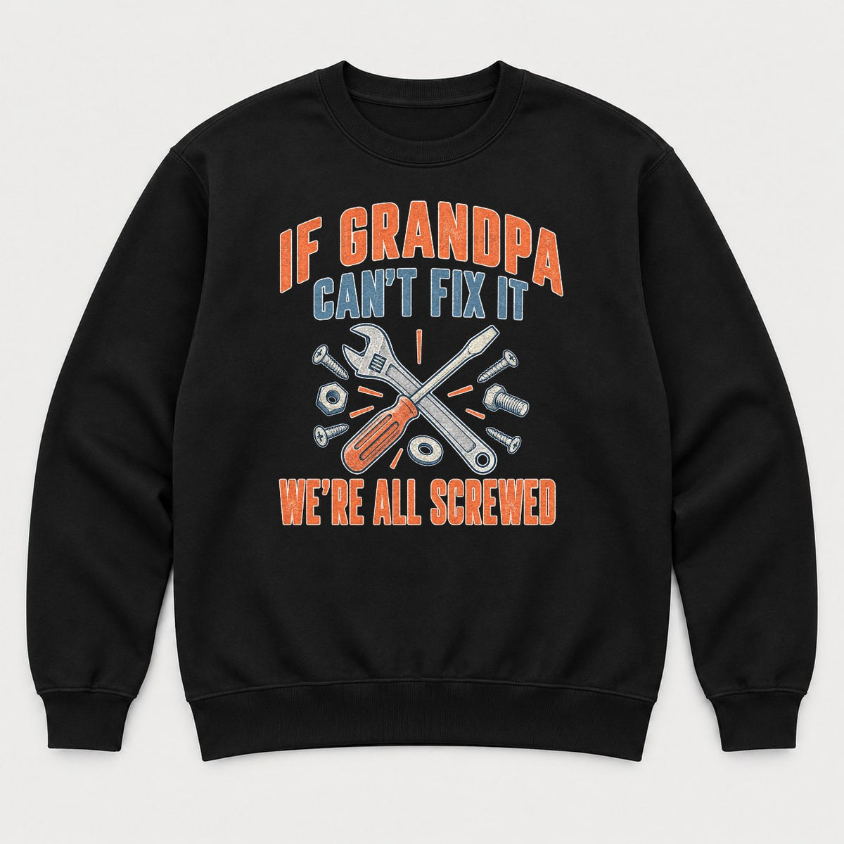 If Grandpa Can't Fix It We're All Screwed Retro Tools Graphic T-Shirt & Sweatshirt - Sweatshirt Black Front