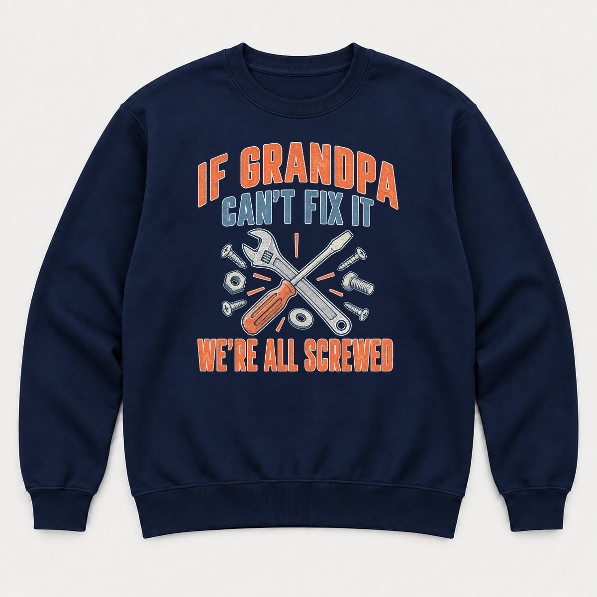 If Grandpa Can't Fix It We're All Screwed Retro Tools Graphic T-Shirt & Sweatshirt - Sweatshirt Navy Front