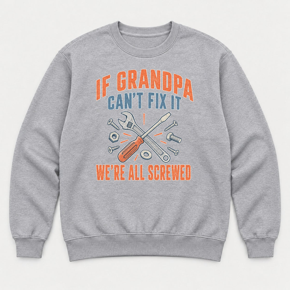 If Grandpa Can't Fix It We're All Screwed Retro Tools Graphic T-Shirt & Sweatshirt - Sweatshirt Sport Grey Front
