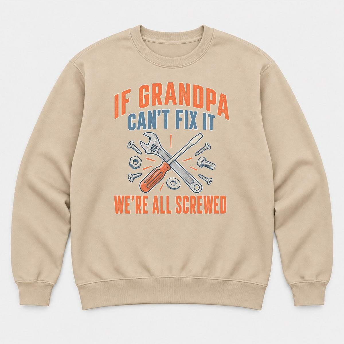 If Grandpa Can't Fix It We're All Screwed Retro Tools Graphic T-Shirt & Sweatshirt - Sweatshirt Sand Front