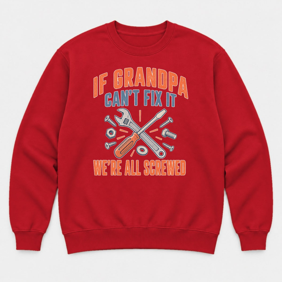 If Grandpa Can't Fix It We're All Screwed Retro Tools Graphic T-Shirt & Sweatshirt - Sweatshirt Red Front