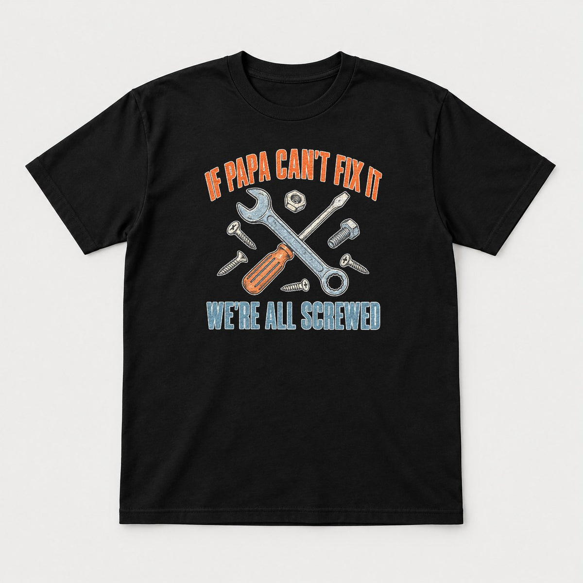 If Papa Can't Fix It We're All Screwed Retro Tools Graphic T-Shirt & Sweatshirt - Tshirt Black Front