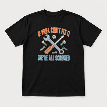 If Papa Can't Fix It We're All Screwed Retro Tools Graphic T-Shirt & Sweatshirt - Tshirt Black Front