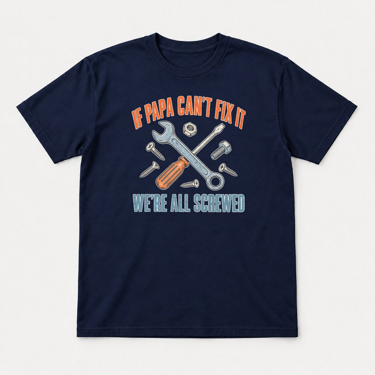 If Papa Can't Fix It We're All Screwed Retro Tools Graphic T-Shirt & Sweatshirt - Tshirt Navy Front