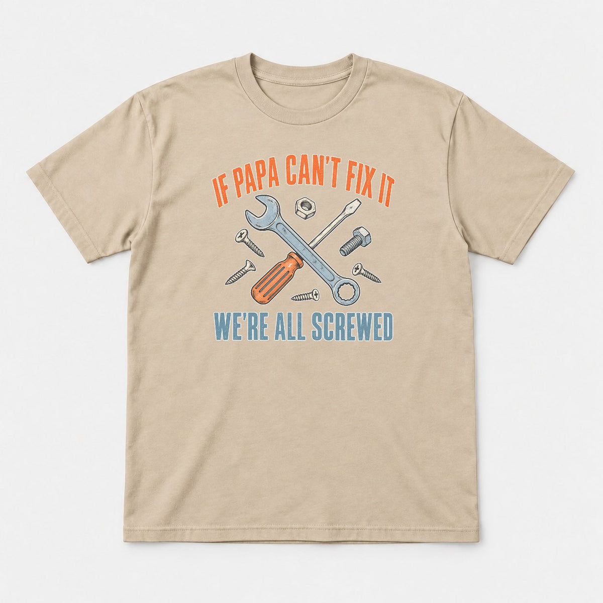 If Papa Can't Fix It We're All Screwed Retro Tools Graphic T-Shirt & Sweatshirt - Tshirt Sand Front