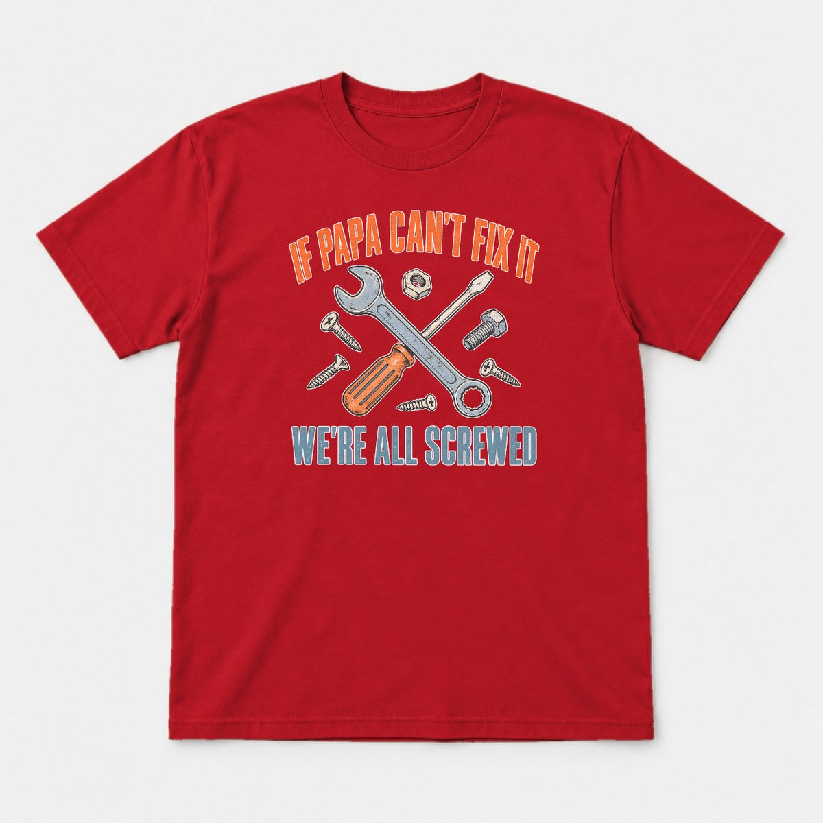 If Papa Can't Fix It We're All Screwed Retro Tools Graphic T-Shirt & Sweatshirt - Tshirt Red Front