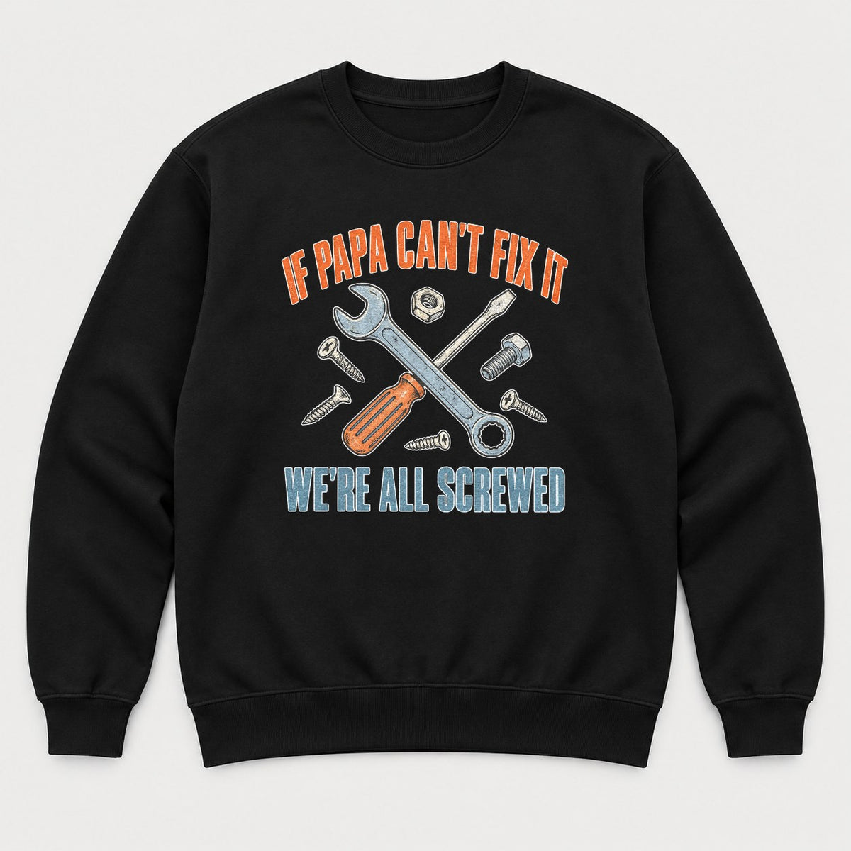 If Papa Can't Fix It We're All Screwed Retro Tools Graphic T-Shirt & Sweatshirt - Sweatshirt Black Front